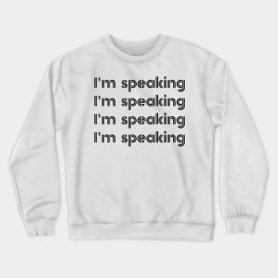 Im Speaking im speaking im speaking im speaking im1 Crewneck Sweatshirt